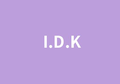 I.D.K